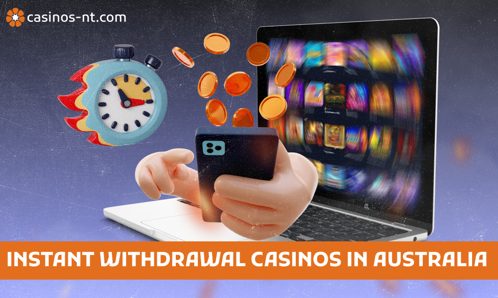 Instant withdrawal casinos in Australia allow you to not worry about receiving your winnings